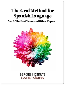 Paperback The Graf Method for Spanish Language, Vol 2: The Past Tense and Other Topics Book