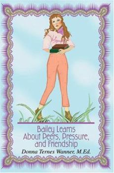 Paperback Bailey Learns About Peers, Pressure, and Friendship Book