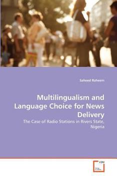 Paperback Multilingualism and Language Choice for News Delivery Book