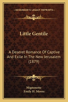 Little Gentile: A Deseret Romance Of Captive And Exile In The New Jerusalem (1879)