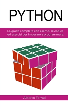 Paperback Python: La guida completa con esempi di codice ed esercizi per imparare a programmare. [Italian] Book