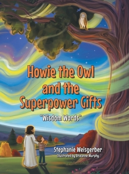 Hardcover Howie the Owl and the Superpower Gifts: "Wisdom Words" Book