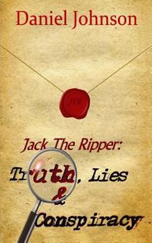 Paperback Jack the Ripper: Truth, Lies, and Conspiracy Book