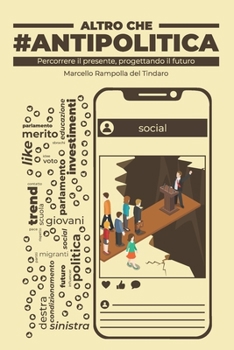 Paperback Altro che #Antipolitica: Percorrere il presente, Progettando il futuro [Italian] Book