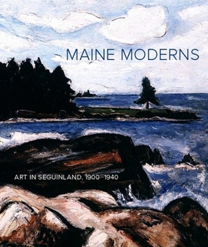 Hardcover Maine Moderns: Art in Seguinland, 1900-1940 Book