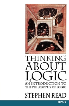 Paperback Thinking about Logic: An Introduction to the Philosophy of Logic Book