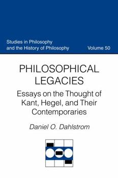 Hardcover Philosophical Legacies: Essays on the Thought of Kant, Hegel, and Their Contemporaries Book