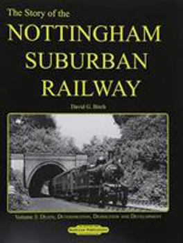 Hardcover The Story of the Nottingham Suburban Railway Vol. 3 Book