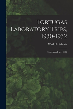 Paperback Tortugas Laboratory Trips, 1930-1932: Correspondence, 1932 Book