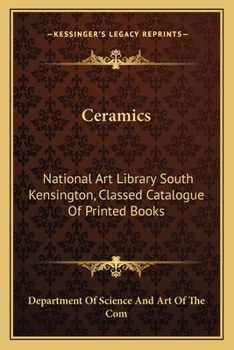 Ceramics: National Art Library South Kensington, Classed Catalogue of Printed Books