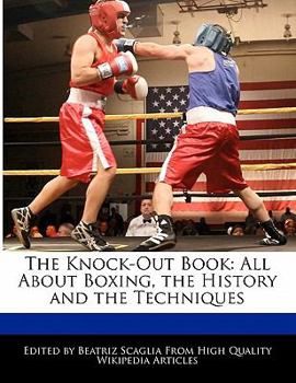 Paperback The Knock-Out Book: All about Boxing, the History and the Techniques Book