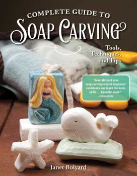 Paperback Complete Guide to Soap Carving: Tools, Techniques, and Tips Book