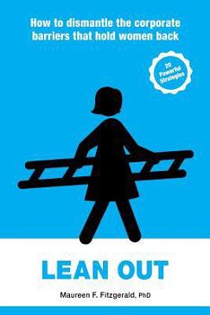 Paperback Lean Out: How to Dismantle the Corporate Barriers That Hold Women Back Book