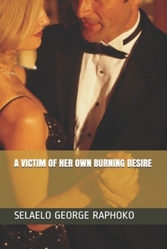 Paperback A Victim of Her Own Burning Desire Book