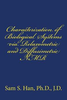 Paperback Characterization of Biological Systems via Relaxometric and Diffusimetric NMR Book