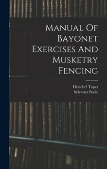 Manual Of Bayonet Exercises And Musketry Fencing