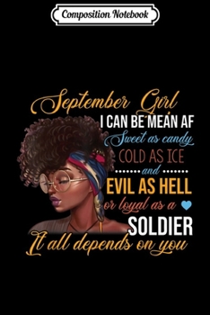 Composition Notebook: September Girl I can be mean AF Bithday gift Women  Journal/Notebook Blank Lined Ruled 6x9 100 Pages