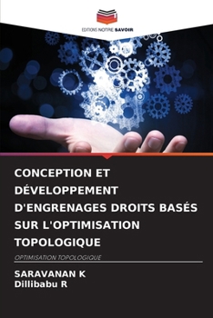 Conception Et Développement d'Engrenages Droits Basés Sur l'Optimisation Topologique (French Edition)
