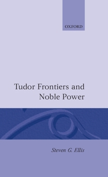 Hardcover Tudor Frontiers and Noble Power: The Making of the British State Book