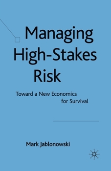 Paperback Managing High-Stakes Risk: Toward a New Economics for Survival Book