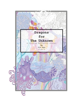 Paperback Dragons for The Unknown: A Coloring Meditation Journal Book