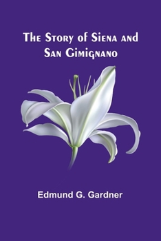 Paperback The Story of Siena and San Gimignano Book