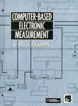 Paperback Computer-Based Electronic Measurement: An Introductory Electronics Laboratory Workbook Based on LabVIEW and Virtual Bench Book