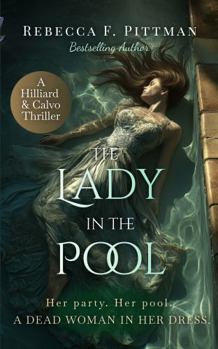 The Lady in the Pool: Book 3 in the Hilliard & Calvo Mystery Thriller series