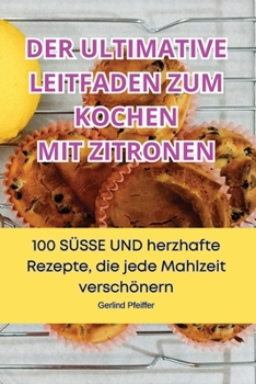 Paperback Der Ultimative Leitfaden Zum Kochen Mit Zitronen [German] Book