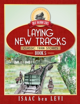 Great Railroad Series: Laying New Tracks  (#5)