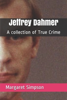 Paperback Jeffrey Dahmer: A collection of True Crime Book