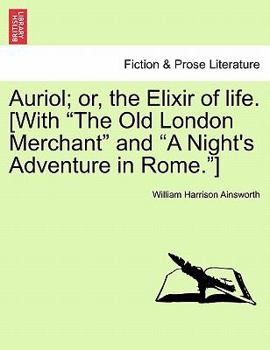 Auriol. [followed By] The Old London Merchant [and] A Night's Adventure In Rome. [retaining The Publisher's Boards]