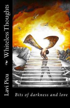 Paperback Whiteless Thoughts: Bits of darkness and love Book