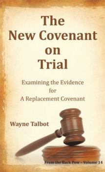 Hardcover The New Covenant on Trial: Examining the Evidence for a Replacement Covenant Book