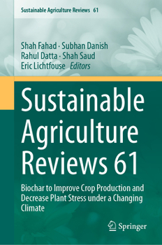 Hardcover Sustainable Agriculture Reviews 61: Biochar to Improve Crop Production and Decrease Plant Stress Under a Changing Climate Book