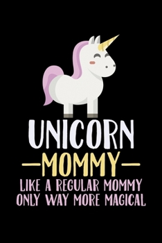 Unicorn Mommy Like A Regular Mommy: College Ruled Lined Writing Notebook Journal, 6x9, 120 Pages