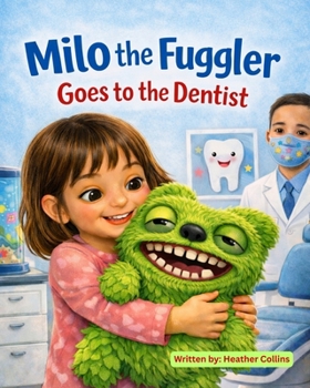 Milo the Fuggler Goes to the Dentist (Meet the Teethy’s)