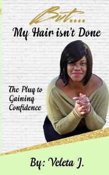 Paperback But..... My Hair isn't Done: The Plug to Mastering Confidence Book