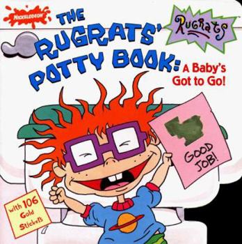 Paperback The Rugrat's Potty Book: A Baby's Got to Go! [With 106 Gold Stickers] Book