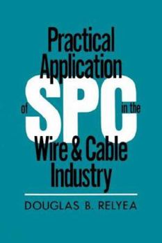 Paperback Practical Application of Spc in the Wire and Cable Industry Book