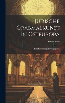 Hardcover Jüdische Grabmalkunst in Osteuropa; eine Sammlung herausgegeben [German] Book