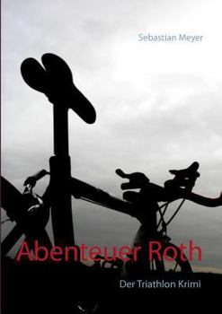 Paperback Abenteuer Roth: Der Triathlon Krimi [German] Book