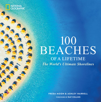 Hardcover 100 Beaches of a Lifetime: The World's Ultimate Shorelines Book