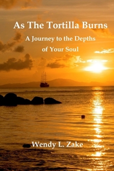Paperback As the Tortilla Burns - A Journey to the Depths of Your Soul Book