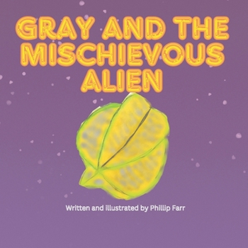 Paperback Gray And The Mischievous Alien Book