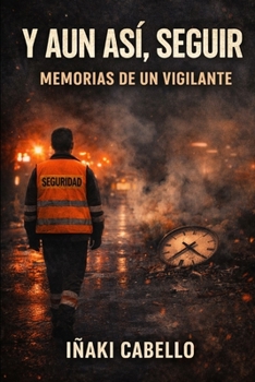 Y AUN ASÍ SEGUIR: HISTORIAS DE UN VIGILANTE (HAZLO FACIL PSICOLOGIA TRANSPERSONAL) (Spanish Edition)