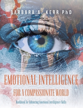Paperback Emotional Intelligence for a Compassionate World: Workbook for Enhancing Emotional Intelligence Skills Book