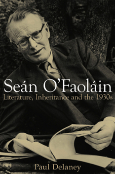 Hardcover Sean O'Faolain: Literature, Inheritance and the 1930s Book