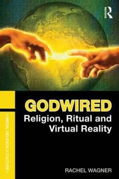 Paperback Godwired: Religion, Ritual and Virtual Reality Book