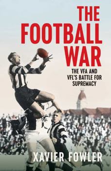 Paperback Football War: The Vfa and Vfl's Battle for Supremacy 1930-1949 Book
